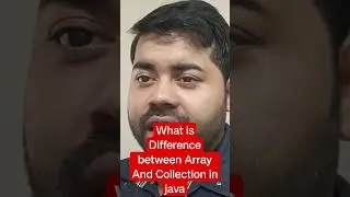 What is the difference between Array and Collection In Java?