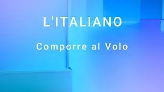 L'ITALIANO Comporre al Volo