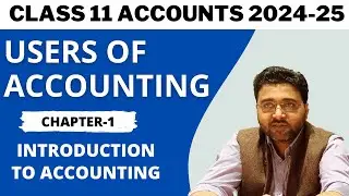 Users of Accounting | Internal & external users | Class 11 Accounts |Ch 1 Introduction to Accounting