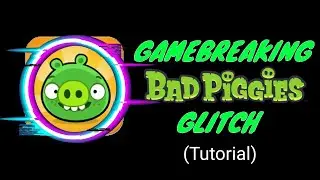 Gamebreaking Bad Piggies Glitch (Tutorial)