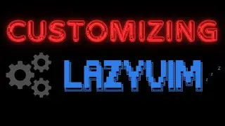 Intro to Customizing LazyVim