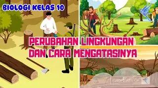 Perubahan Lingkungan dan Cara Mengatasinya I Biologi Kelas 10 - KHATULISTIWA MENGAJAR