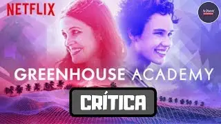 CRÍTICA SÉRIE THE GREENHOUSE ACADEMY | SE DIVERTE!