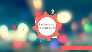 Fundamentos de Tecnologia - Processamento de dados parte 2