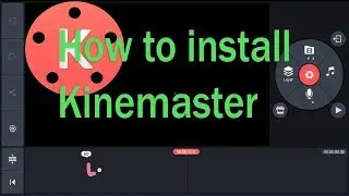 How To Install Kinemaster On PC