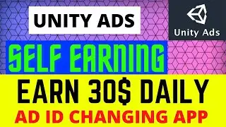 How to earn 10-30$ daily from unity ads app || Unity ad id changing app 2021 || unity latest sdk app