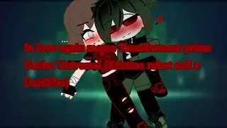 In love again meme Transformers prime Gacha Universal (Kristina robot evil x DarkFire)