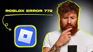 How to FIX Roblox Error Code 772 (FIXED)