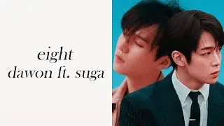 SF9 Dawon Ft. BTS Suga - Eight (에잇)