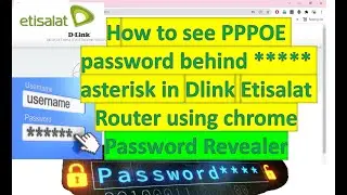 how to see PPPOE password behind ***** Asterisk Dlink Etisalat Router using chrome Password Revealer