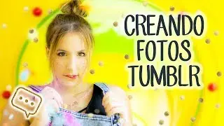 Creando fotos Tumblr - El Mundo de Alma