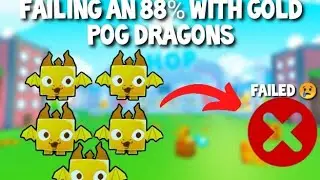 Failing an 88% with Gold Pog Dragons (Pet Simulator X)