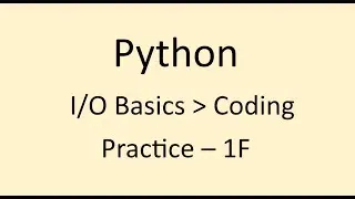 Coding Practice - 1F || I/O Basics || Python || NxtWave || CCBP