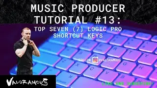 Music Producer Tutorial 13 | Top Seven (7) Logic Pro Shortcut Keys