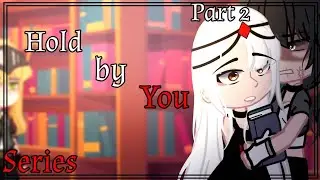 Hold by you[Gcmm//Series]Part 2//???(Girls love)