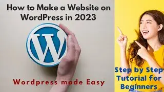 How to Make a Website on WordPress for Beginners 2023: Step by Step Tutorial
