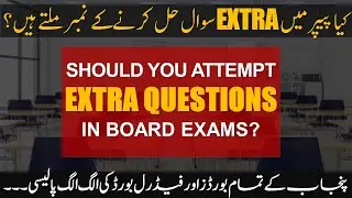 Should You Attempt EXTRA Questions in Board Exam?