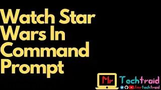 Stream Star Wars In CMD For Free! - 【 MTT - Life Hacks 】