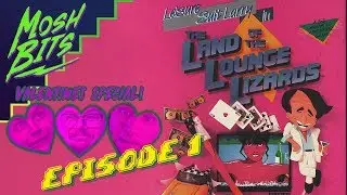MOSH BITS Valentines Special - Leisure Suit Larry - Episode 1 - Hammer Time