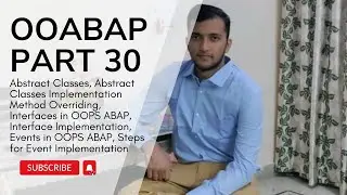 2.30 Abstract Classes, Method Overriding, Interfaces in OOPS ABAP, Events in OOPS ABAP
