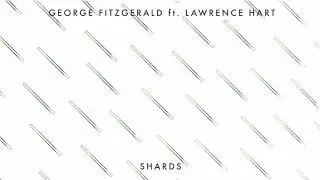 George FitzGerald ft. Lawrence Hart - Shards