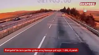 Eskişehir'de ters şeritte giden araç kazaya yol açtı: 1 ölü, 4 yaralı
