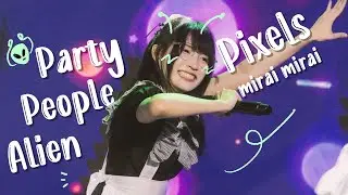 Party People Alien : Pixels mirai mirai (Focus) maid