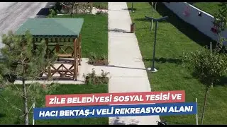 Zile Belediyesi Sosyal Tesisi ve Hacı Bektaş-ı Veli Rekreasyon Alanı tamamlandı!