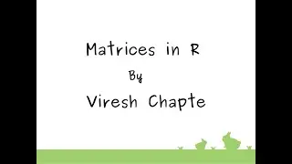Matrices in R | Prof Viresh Chapte