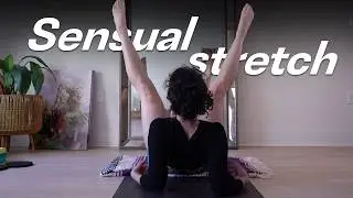 SENSUAL STRETCH 1 - Increase feminine energy & flexibility - Guided Practice