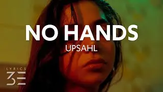 UPSAHL - NO HANDS (Lyrics)