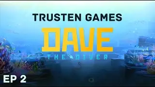 Trusten Games - Dave the Diver - Episode 2