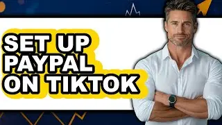 How to Set up PayPal on TikTok (Updated 2025)