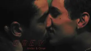 Ander & Omar | Kiss Scenes | Grey (Two Feet)