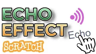 How To Make Sound Effects ECHO in Scratch!