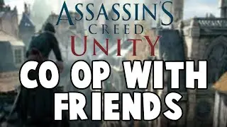 AC UNITY #1 Fun with Friends on Co-op