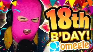 I CELEBRATED MY 18th BIRTHDAY *ON OMEGLE* (offensive)