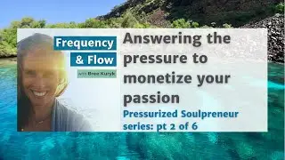 Answering the pressure to monetize your passion// Pressurized Soulpreneur series: pt 2 of 6