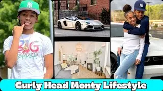 Curly Head Monty Lifestyle, Biography, Relationship, Family, Net Worth, Hobbies, Age, Facts