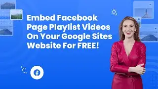 How to embed Facebook page playlist videos on Google sites for FREE? 