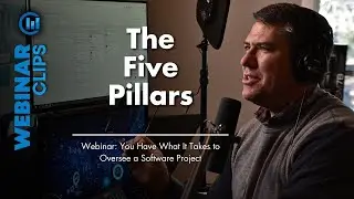 The Five Pillars | Webinar Clips – You Have What It Takes to Oversee a Software Project