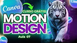Curso de Canva Motion Design Grátis e Completo (2025) | Do Básico ao Avançado | Aula 07