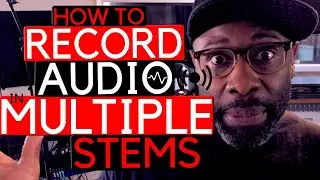 How To Record Audio In Multiple Stems // On A DAW