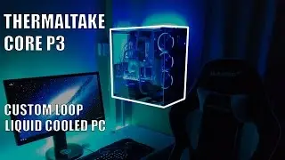 💧 The Thermaltake Core P3 custom loop liquid cooled PC - timelapse build