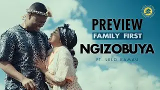 Family First - Ngizobuya feat. Lelo Kamau | Preview Video
