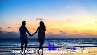 Jonny Koch & Annie Sollange - LOVE ME (ncs) - chill music