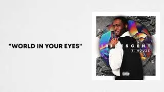 T. Houze - World In Your Eyes (Audio)