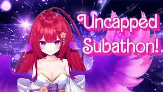 Uncapped Subathon May 25th!