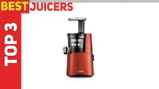 Top 3 Best Juicers 2021