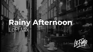 Rainy Afternoon LoFi Mix| LoFimo #lofivibes #relaxingmusic #focusmusic
